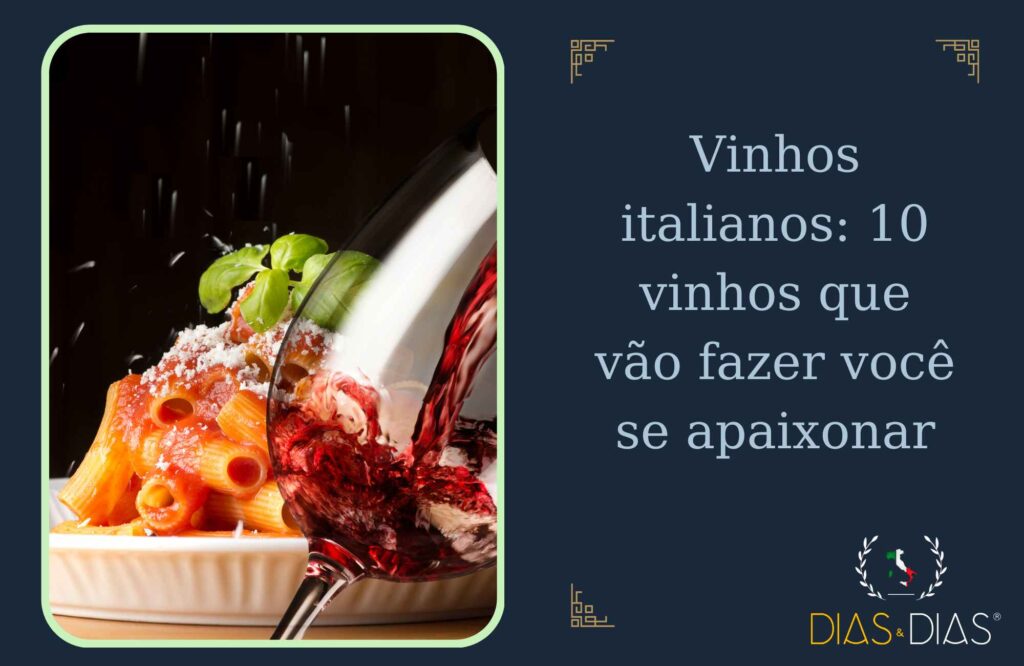 Vinhos italianos 10 vinhos que vão fazer você se apaixonar