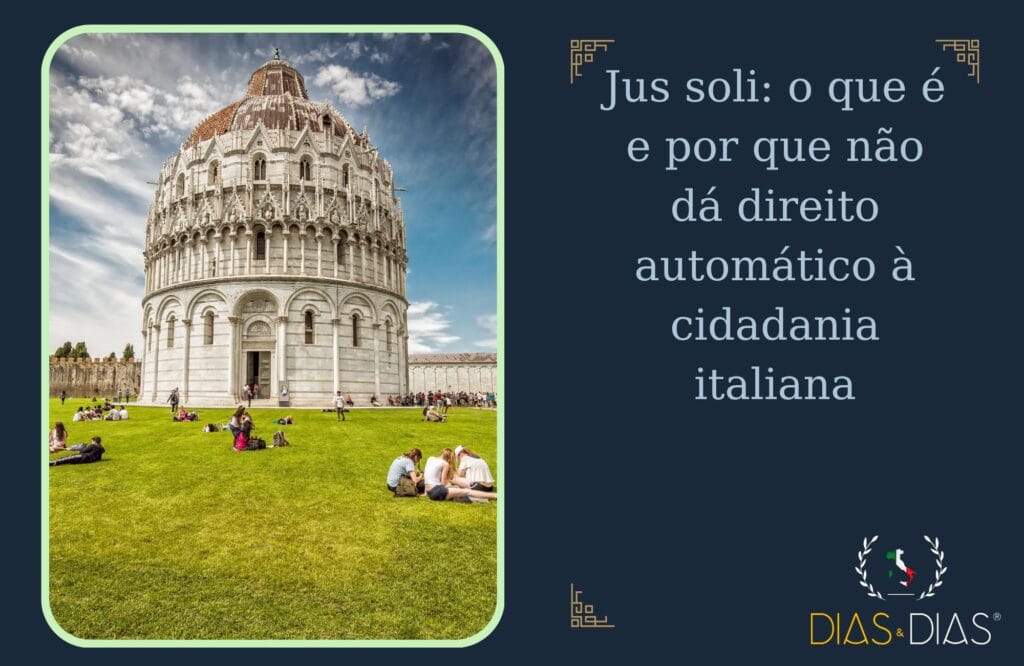 Jus soli o que é e por que não dá direito automático à cidadania italiana