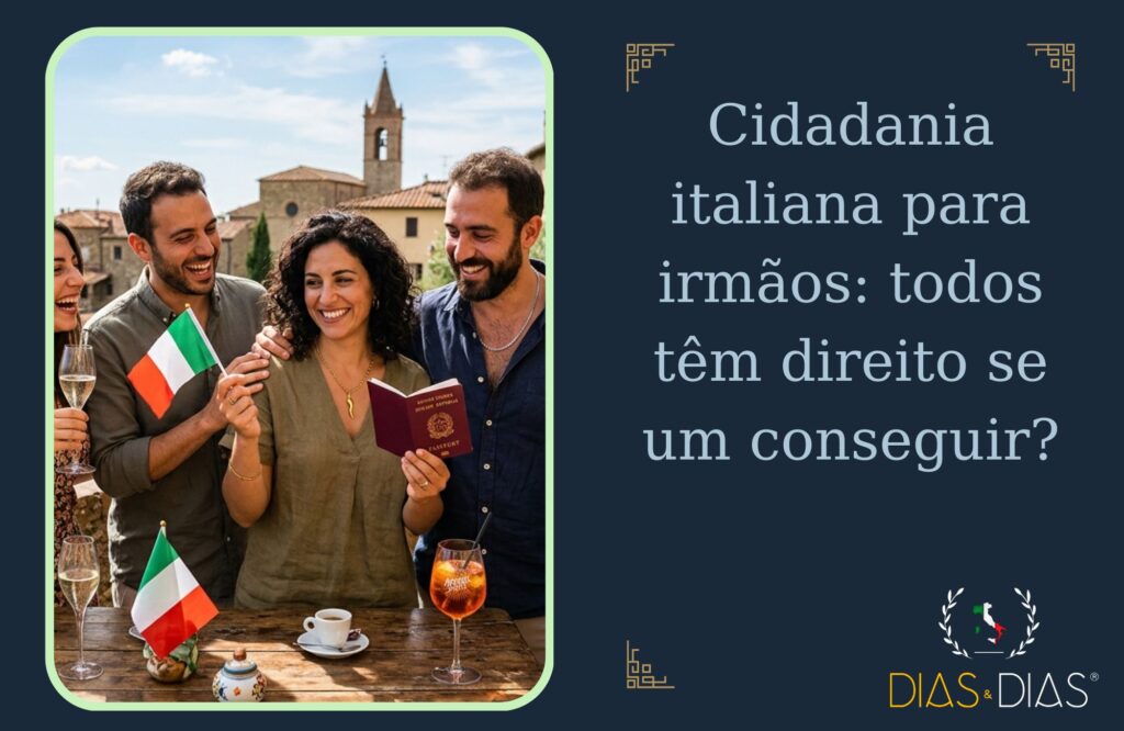 Cidadania italiana para irmãos todos têm direito se um conseguir