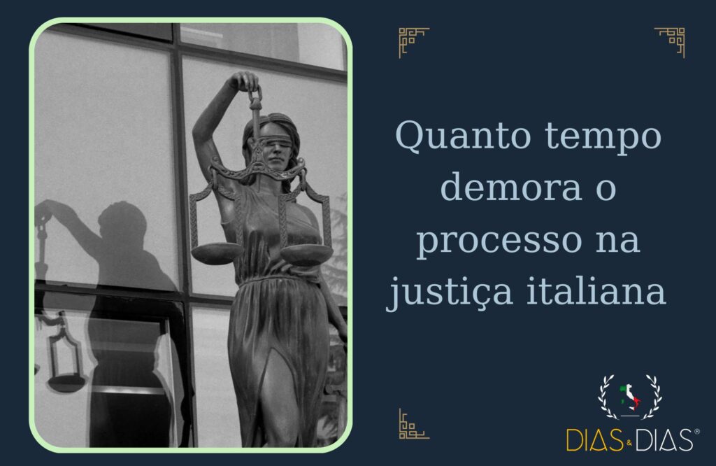 Quanto tempo demora o processo na justiça italiana