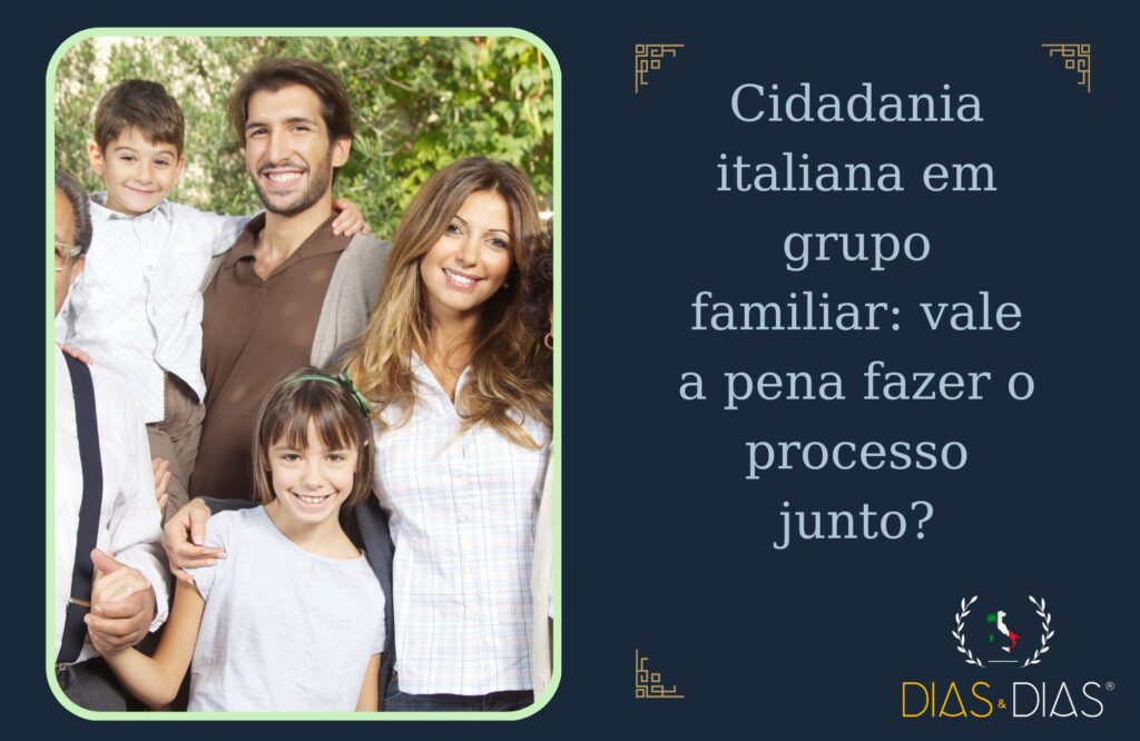 Cidadania italiana em grupo familiar vale a pena fazer o processo junto
