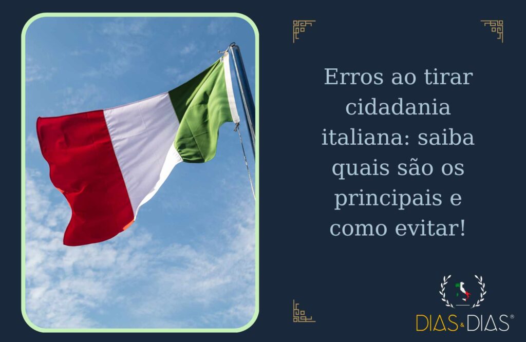 Erros ao tirar cidadania italiana saiba quais são os principais e como evitar!