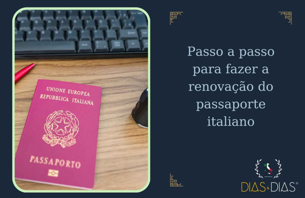 Passo a passo para fazer a renovação do passaporte italiano