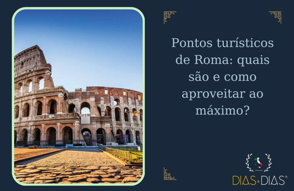 Pontos turísticos de Roma quais são e como aproveitar ao máximo