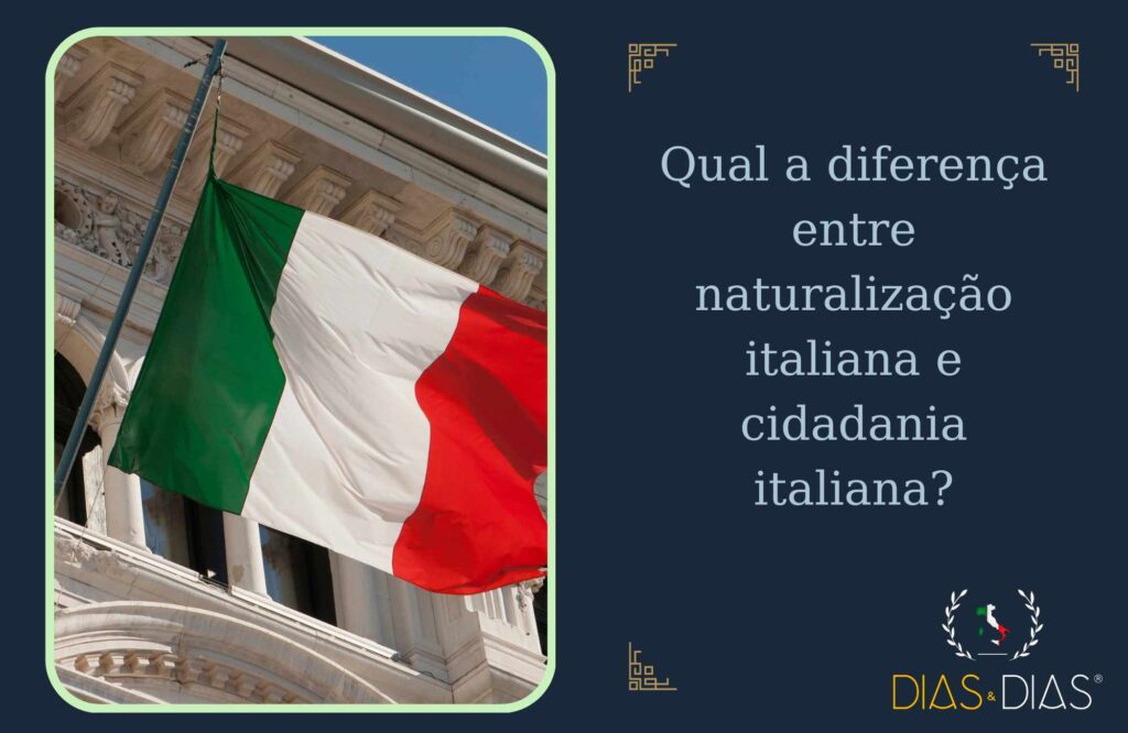 Qual a diferença entre naturalização italiana e cidadania italiana