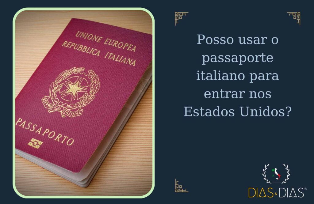 Posso usar o passaporte italiano para entrar nos Estados Unidos