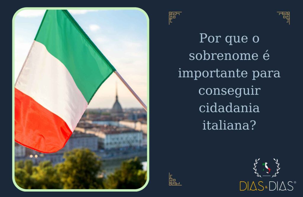 Por que o sobrenome é importante para conseguir cidadania italiana