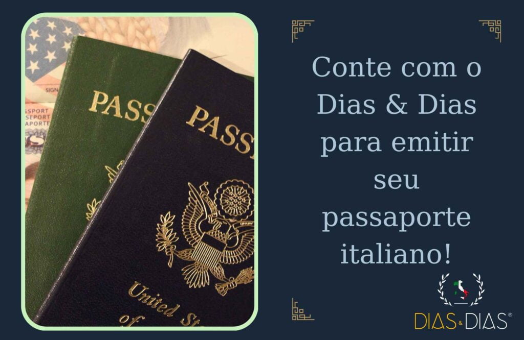 Conte com o Dias & Dias para emitir seu passaporte italiano!