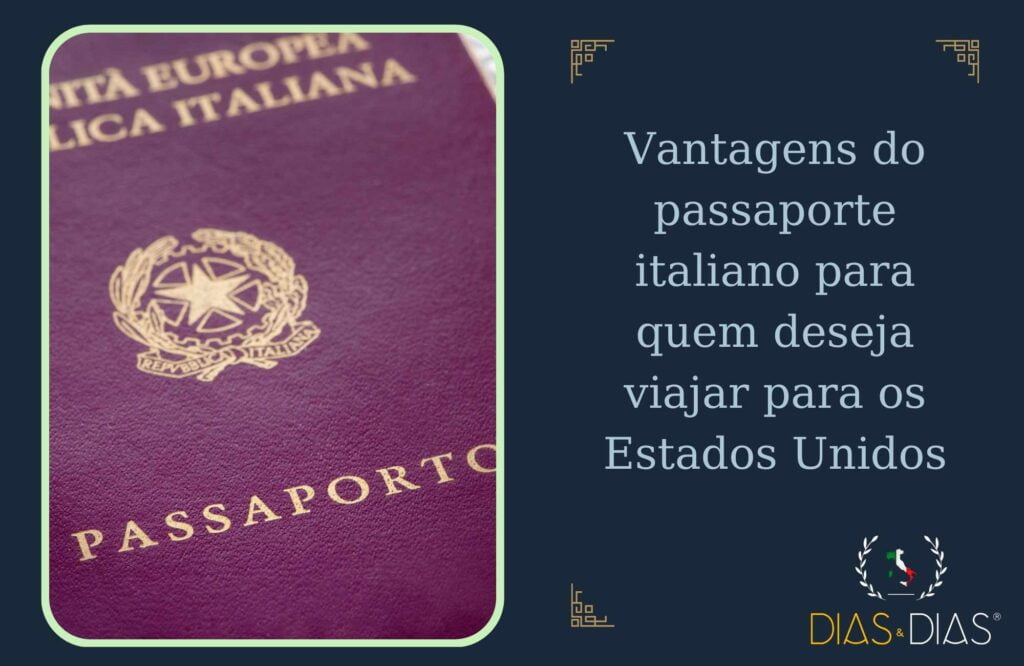 Vantagens do passaporte italiano para quem deseja viajar para os Estados Unidos