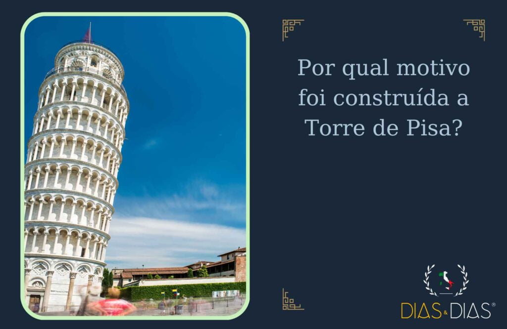 Por qual motivo foi construída a Torre de Pisa