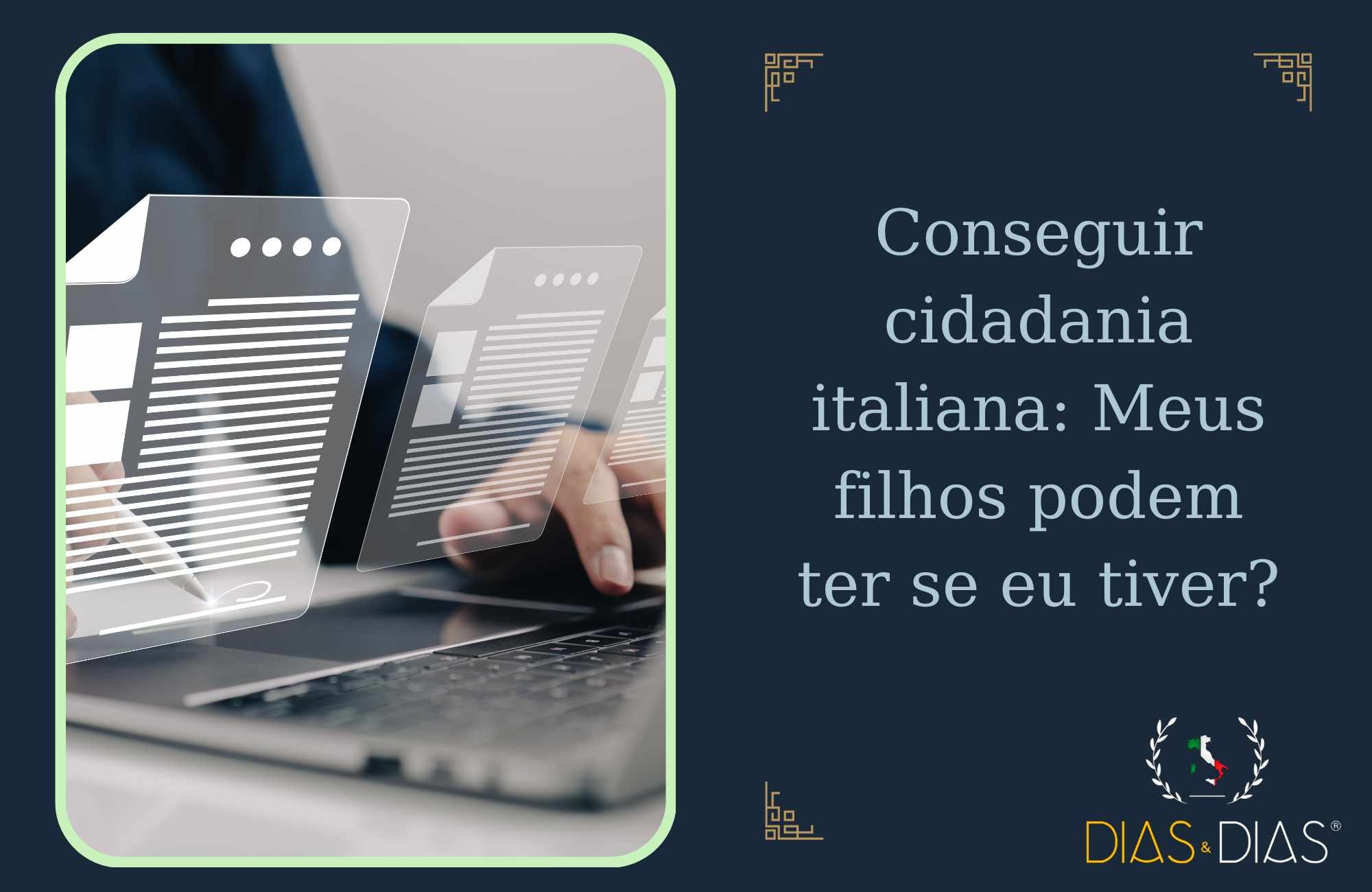Conseguir cidadania italiana Meus filhos podem ter se eu tiver