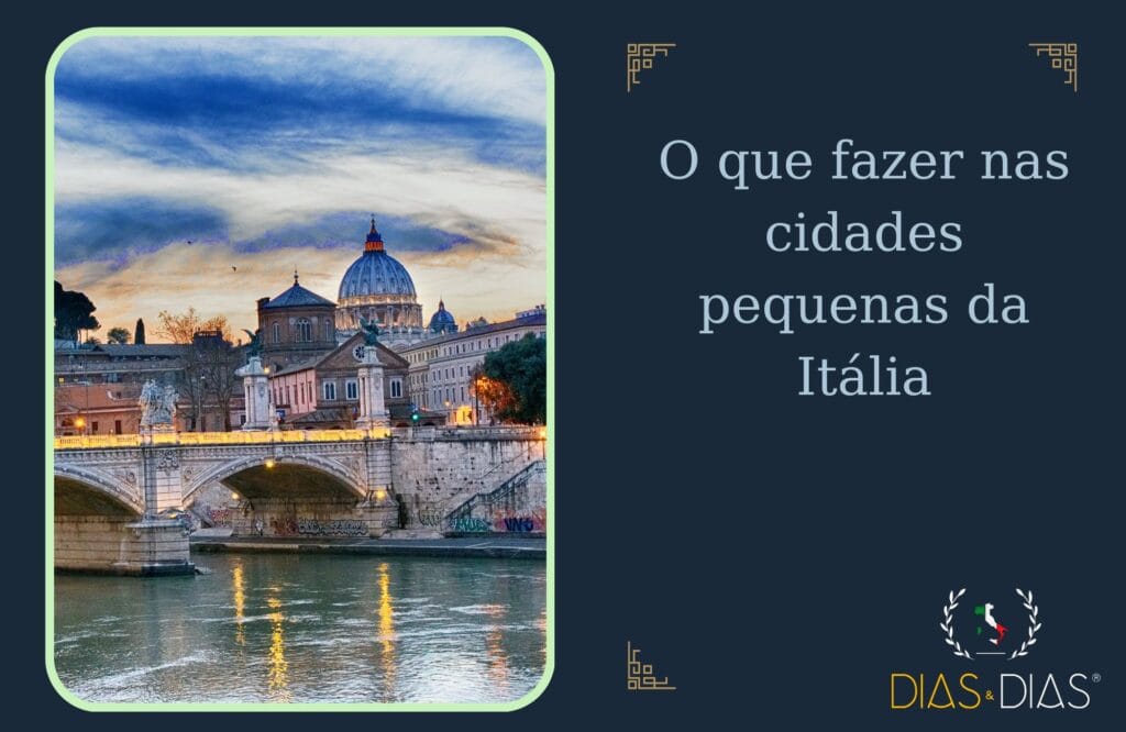 O que fazer nas cidades pequenas da Itália