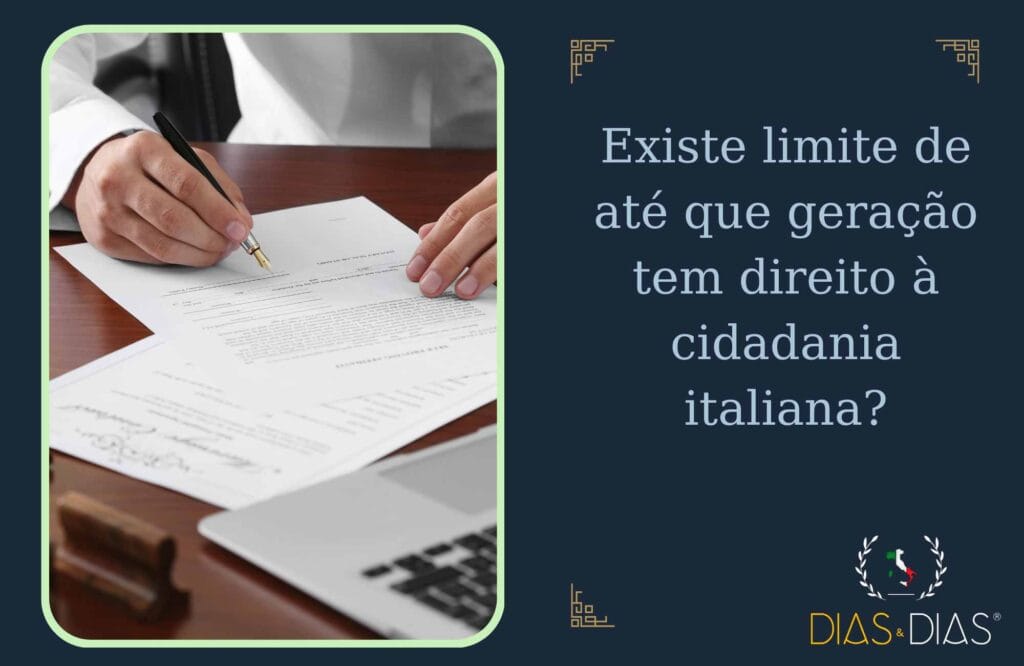 Existe limite de até que geração tem direito à cidadania italiana