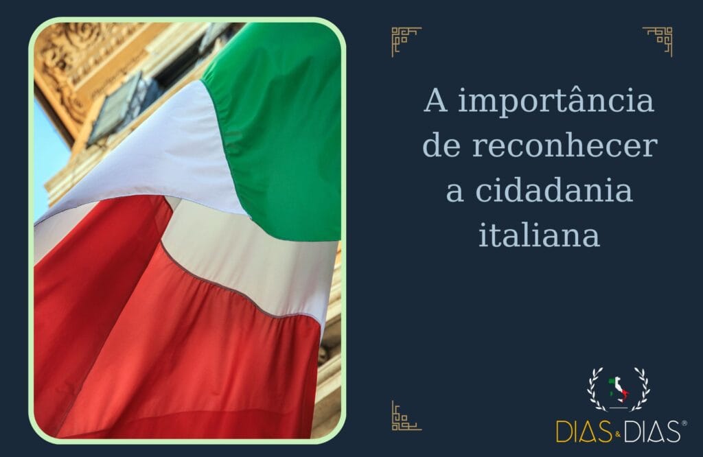 A importância de reconhecer a cidadania italiana