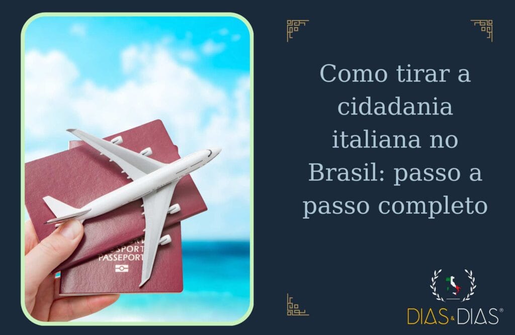 Como tirar a cidadania italiana no Brasil passo a passo completo