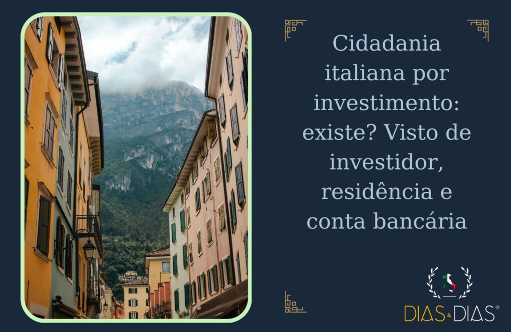 Cidadania italiana por investimento existe Visto de investidor, residência e conta bancária