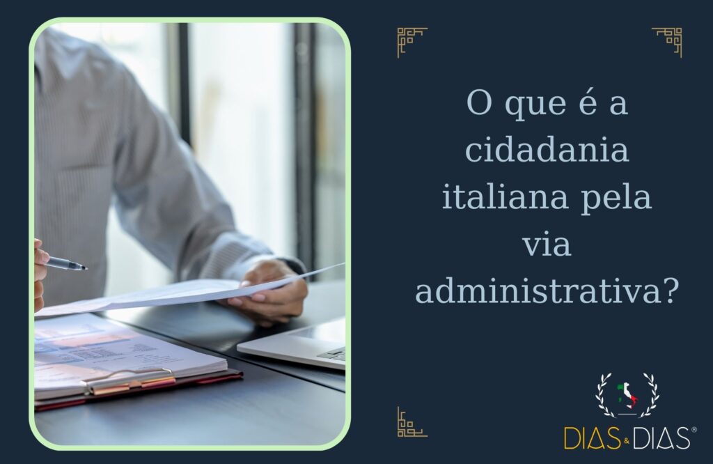 O que é a cidadania italiana pela via administrativa